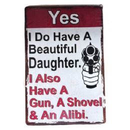 10 Bulk 11.75"x8" Metal Sign - Yes, I Do Have A Beautiful Daughter