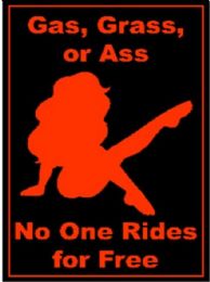 5 Bulk 16"x12" Metal Sign - Gas, Grass Or Ass - No One Rides For Free