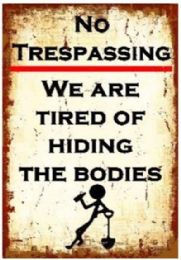 5 Bulk 16"x12" Metal Sign - No Trespassing: We Are Tired Of Hiding Bodies