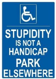 5 Bulk 16"x12" Metal Sign - Stupidity Is Not A Handicap, Park Elsewhere