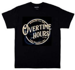 24 Bulk Over Time Hours Bullshit Pay Black T-Shirts
