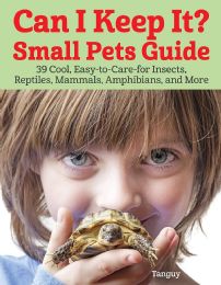 12 Bulk Can I Keep It? Small Pets Guide - 39 Cool Pets To Care For